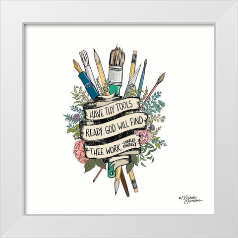 Have Thy Tools Ready White Modern Wood Framed Art Print by Norman, Michele