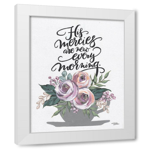 His Mercies are New Every Morning White Modern Wood Framed Art Print by Norman, Michele