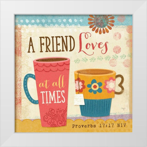 A Friend Loves at All Times White Modern Wood Framed Art Print by Mollie B.
