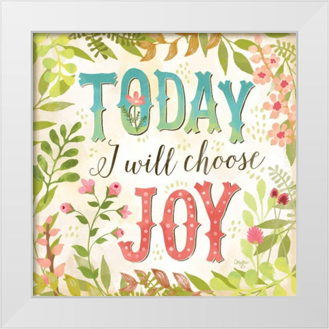 Today I Will Choose Joy White Modern Wood Framed Art Print by Mollie B.