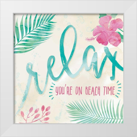 Relax-Youre on Beach Time White Modern Wood Framed Art Print by Mollie B.