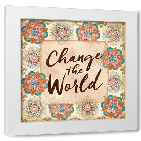 Change the World White Modern Wood Framed Art Print by Mollie B.