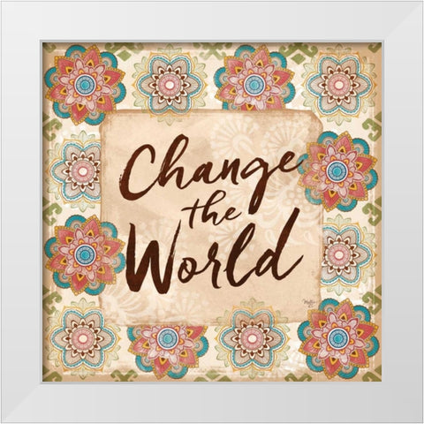 Change the World White Modern Wood Framed Art Print by Mollie B.