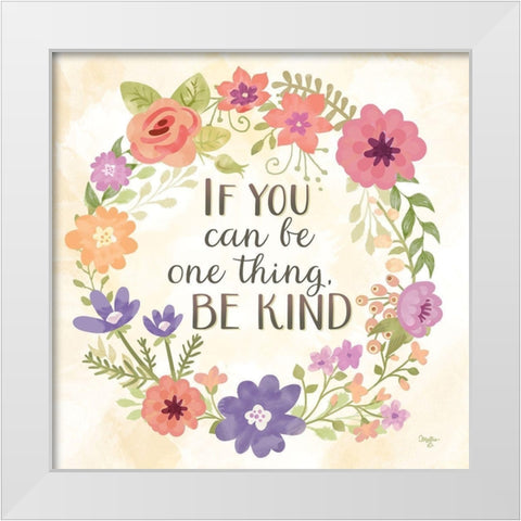 If you Can be One Thing White Modern Wood Framed Art Print by Mollie B.