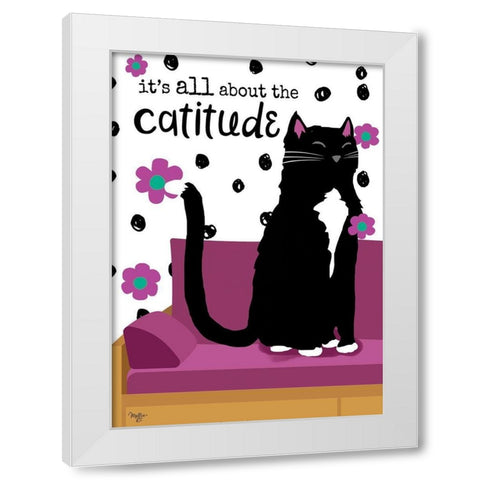 Its All About the Cattitude White Modern Wood Framed Art Print by Mollie B.