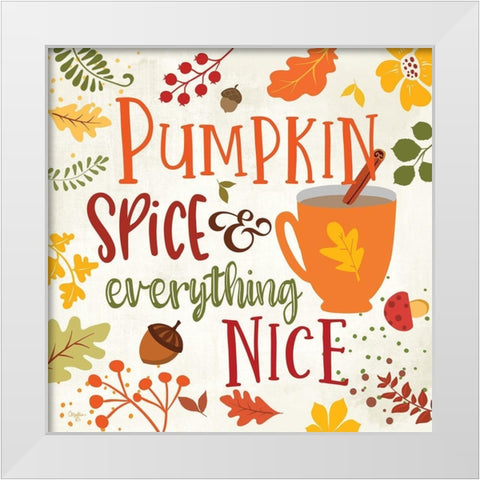 Pumpkin Spice And Everything Nice White Modern Wood Framed Art Print by Mollie B.