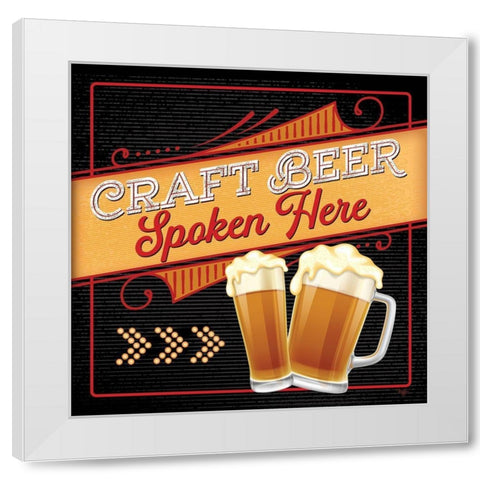 Craft Beer Spoken Here White Modern Wood Framed Art Print by Mollie B.
