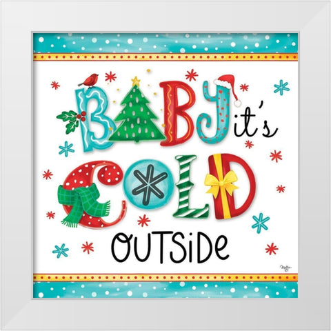 Baby Its Cold White Modern Wood Framed Art Print by Mollie B.