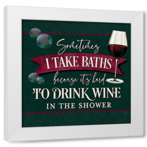 its Hard to Drink Wine in the Shower White Modern Wood Framed Art Print by Mollie B.
