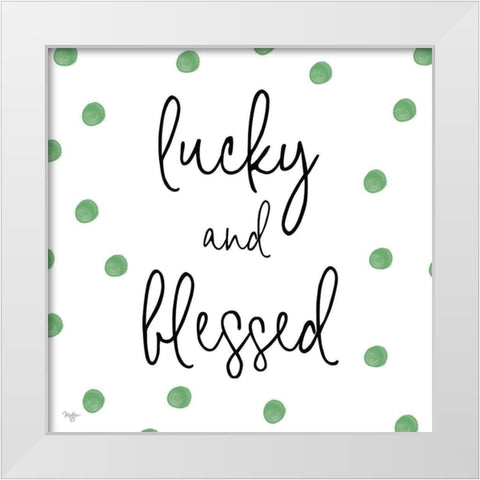 Lucky and Blessed White Modern Wood Framed Art Print by Mollie B.