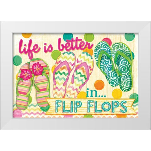 Life is Better in Flip Flops White Modern Wood Framed Art Print by Mollie B.