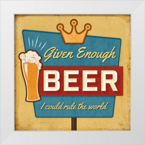 Given Enough Beer White Modern Wood Framed Art Print by Mollie B.