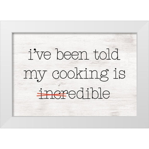 Ive Been Told My Cooking is Edible White Modern Wood Framed Art Print by Masey St. Studios