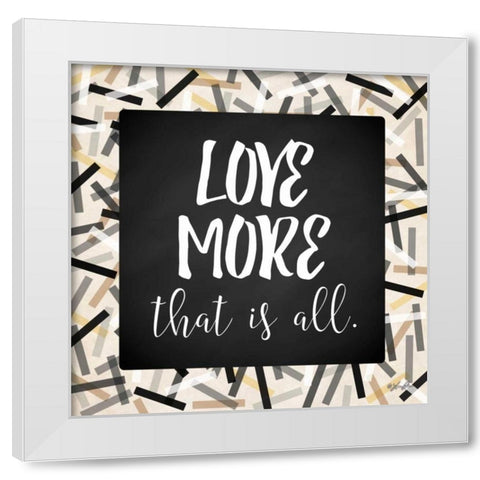 Love More White Modern Wood Framed Art Print by Rader, Lauren