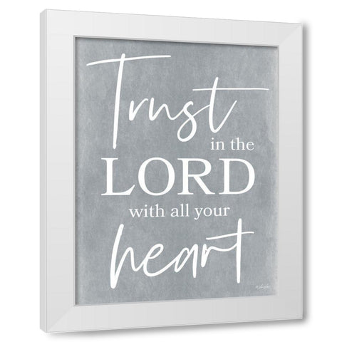 Trust in the Lord White Modern Wood Framed Art Print by Rader, Lauren