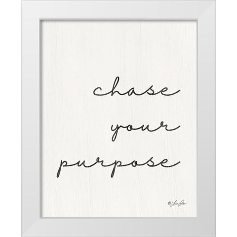 Chase Your Purpose   White Modern Wood Framed Art Print by Rader, Lauren