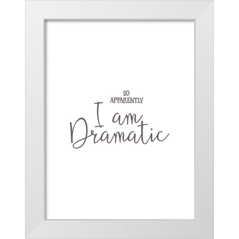 I am Dramatic White Modern Wood Framed Art Print by Rader, Lauren