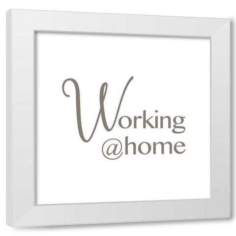 Working @ Home White Modern Wood Framed Art Print by Rader, Lauren