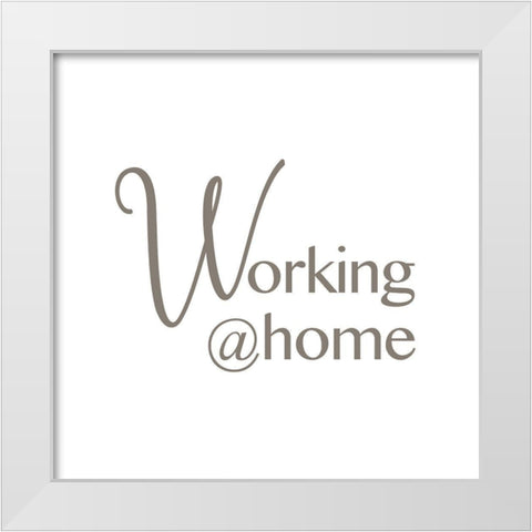 Working @ Home White Modern Wood Framed Art Print by Rader, Lauren