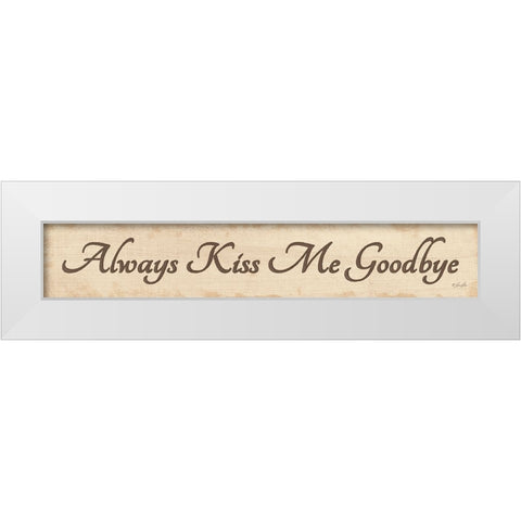 Always Kiss Me Goodbye White Modern Wood Framed Art Print by Rader, Lauren