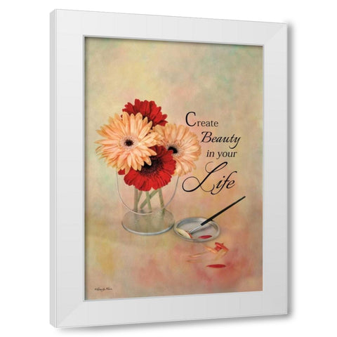 Create Beauty in Your Life White Modern Wood Framed Art Print by Vieira, Robin-Lee