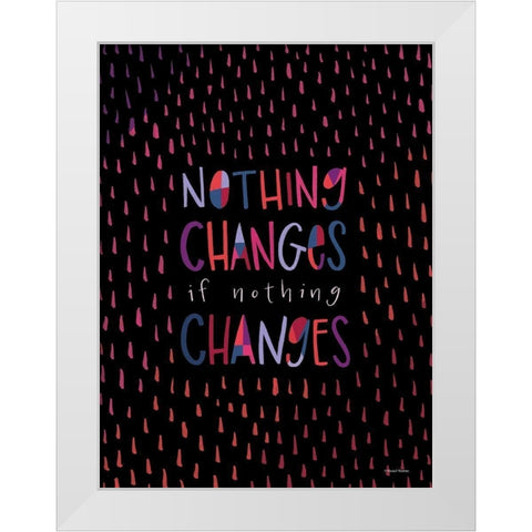 Nothing Changes White Modern Wood Framed Art Print by Nieman, Rachel