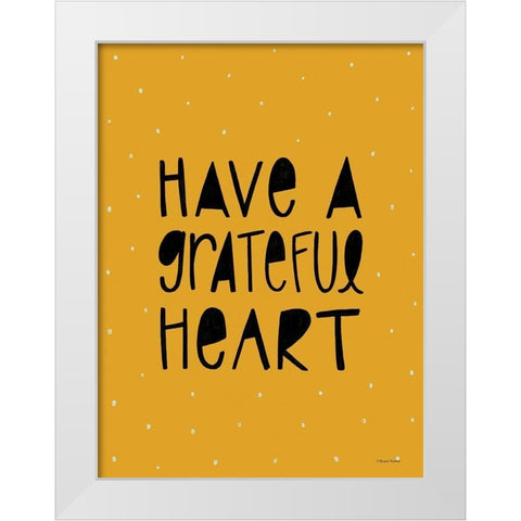 Have a Grateful Heart White Modern Wood Framed Art Print by Nieman, Rachel
