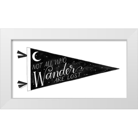 Not All Who Wander are Lost Pennant White Modern Wood Framed Art Print by Nieman, Rachel
