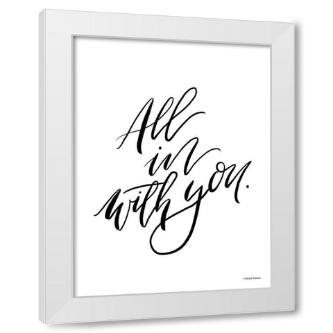 All in With You White Modern Wood Framed Art Print by Nieman, Rachel