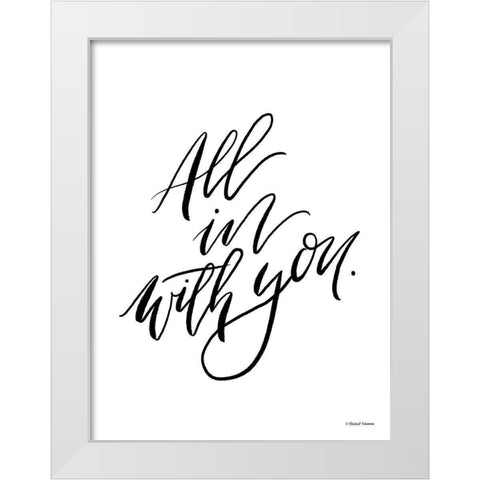 All in With You White Modern Wood Framed Art Print by Nieman, Rachel