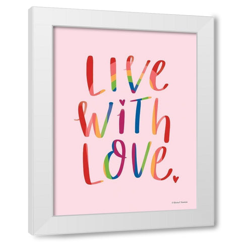 Live with Love White Modern Wood Framed Art Print by Nieman, Rachel