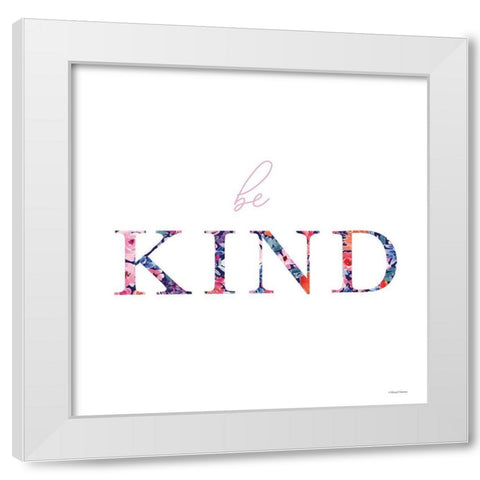 Be Kind White Modern Wood Framed Art Print by Nieman, Rachel