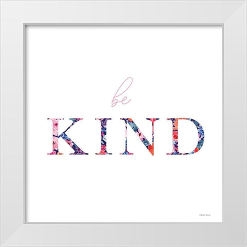 Be Kind White Modern Wood Framed Art Print by Nieman, Rachel