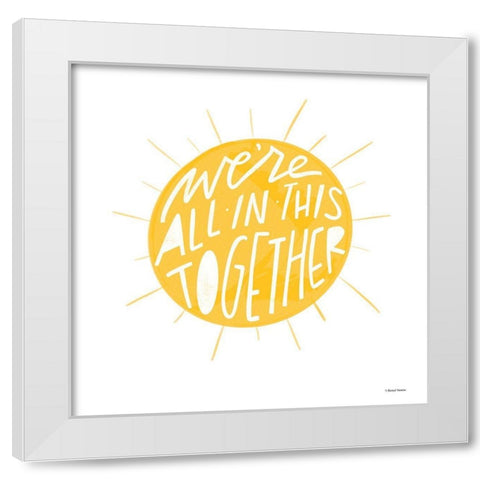Were All in This Together White Modern Wood Framed Art Print by Nieman, Rachel
