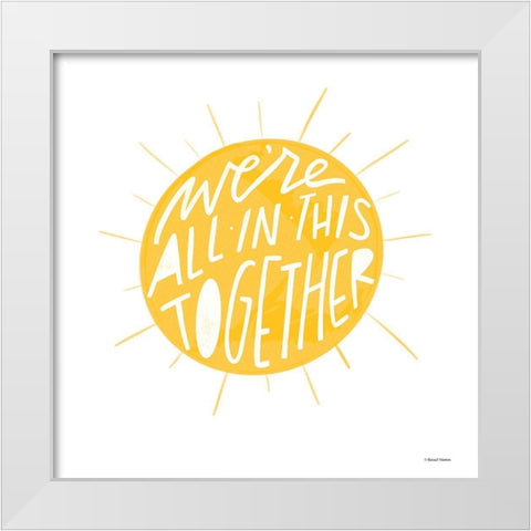 Were All in This Together White Modern Wood Framed Art Print by Nieman, Rachel