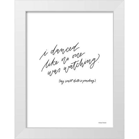 I Danced Like No One Was Watching White Modern Wood Framed Art Print by Nieman, Rachel