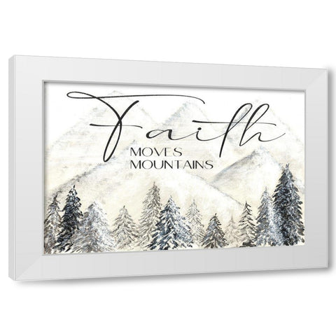 Faith Moves Mountains White Modern Wood Framed Art Print by Soulspeak And Sawdust