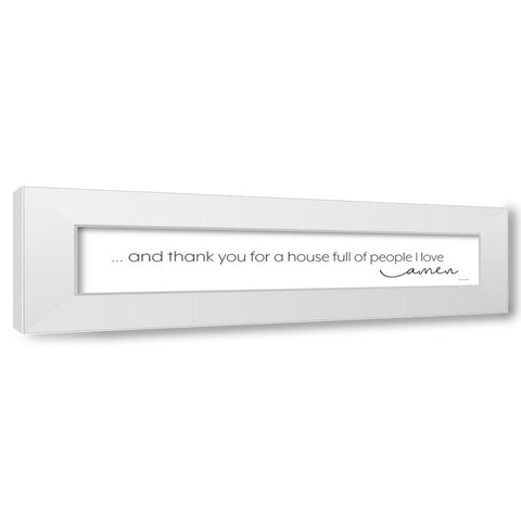 Thank You for a House Full of People I Love White Modern Wood Framed Art Print by Ball, Susan