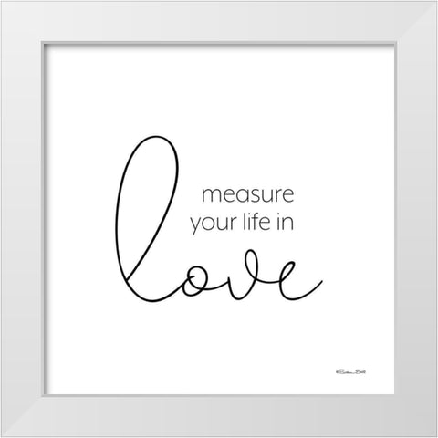 Measure Your Life White Modern Wood Framed Art Print by Ball, Susan