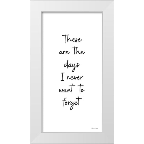 These Are the Days White Modern Wood Framed Art Print by Ball, Susan