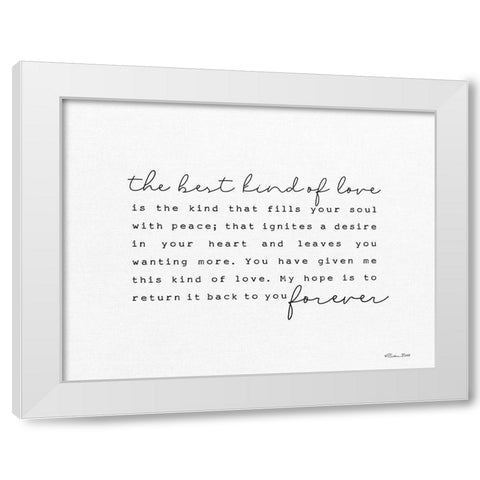 The Best Kind of Love White Modern Wood Framed Art Print by Ball, Susan