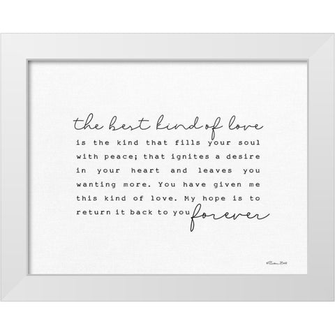 The Best Kind of Love White Modern Wood Framed Art Print by Ball, Susan