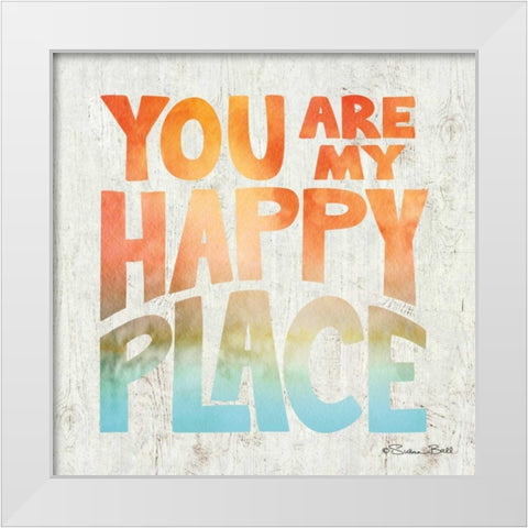 You are My Happy Place White Modern Wood Framed Art Print by Ball, Susan