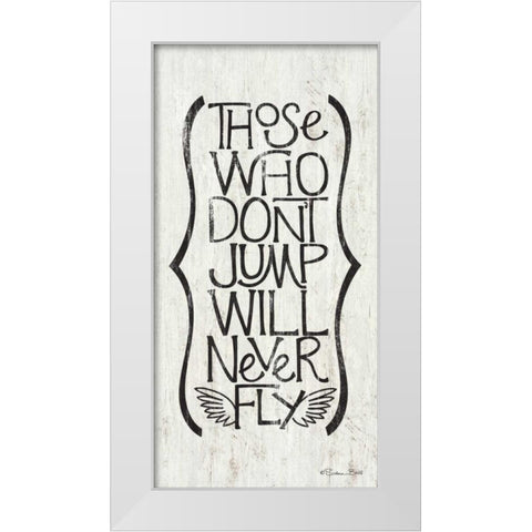 Those Who Dont Jump White Modern Wood Framed Art Print by Ball, Susan