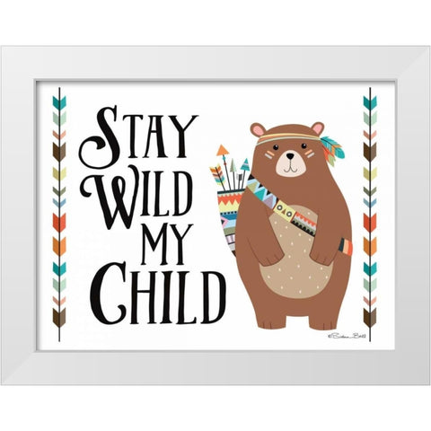 Stay Wild My Child White Modern Wood Framed Art Print by Ball, Susan