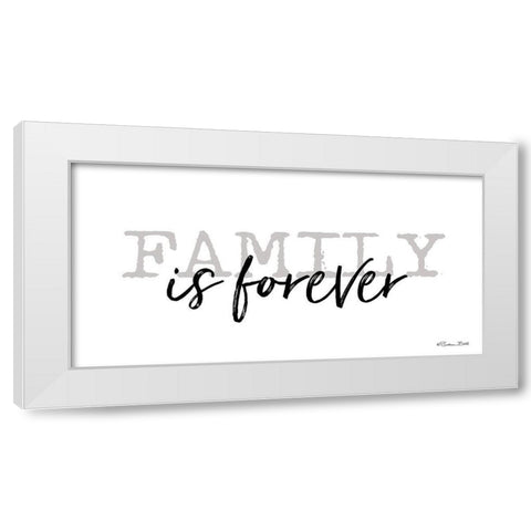 Family is Forever White Modern Wood Framed Art Print by Ball, Susan