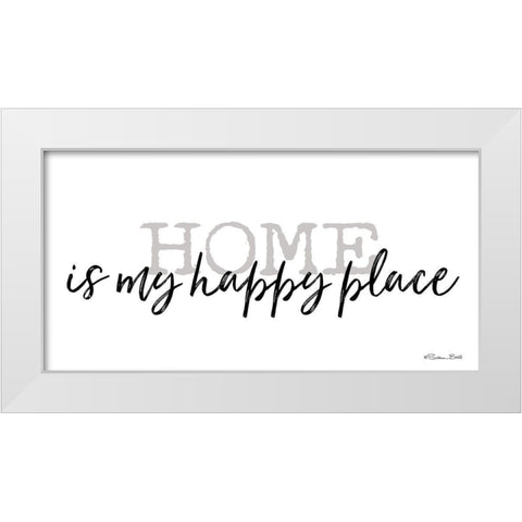 Home is My Happy Place White Modern Wood Framed Art Print by Ball, Susan