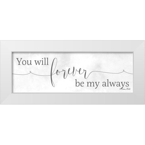 Forever be My Always White Modern Wood Framed Art Print by Ball, Susan