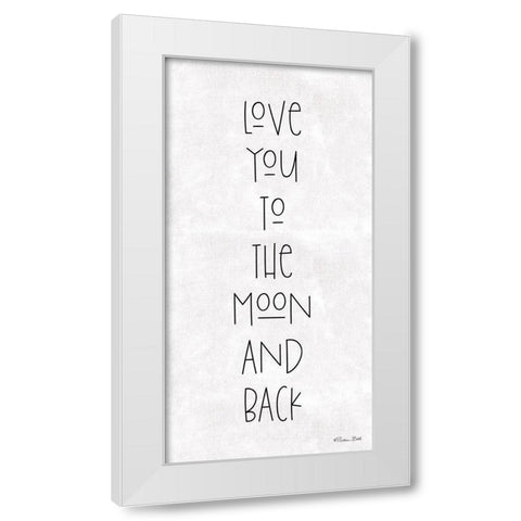 Love You to the Moon and Back White Modern Wood Framed Art Print by Ball, Susan