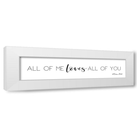 All of Me Loves All of You White Modern Wood Framed Art Print by Ball, Susan